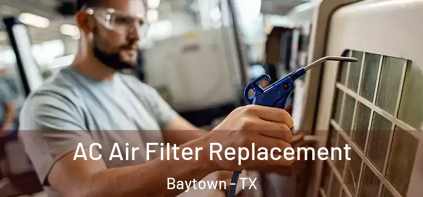 AC Air Filter Replacement Baytown - TX