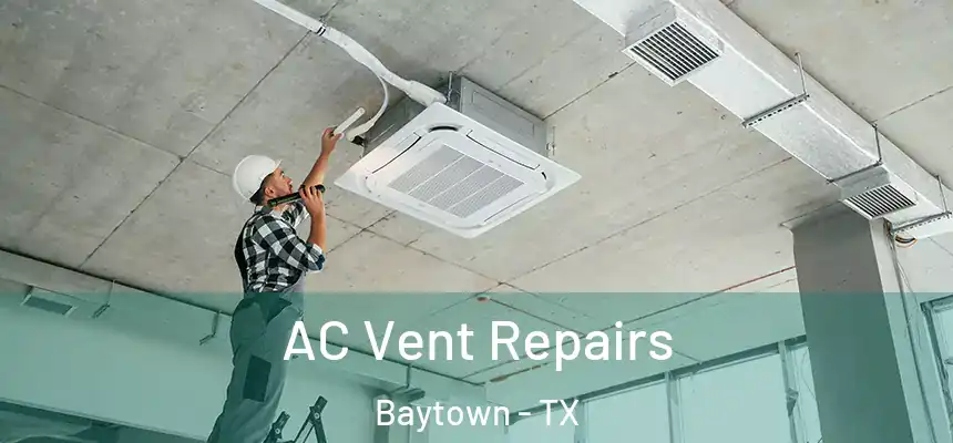  AC Vent Repairs Baytown - TX
