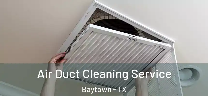  Air Duct Cleaning Service Baytown - TX