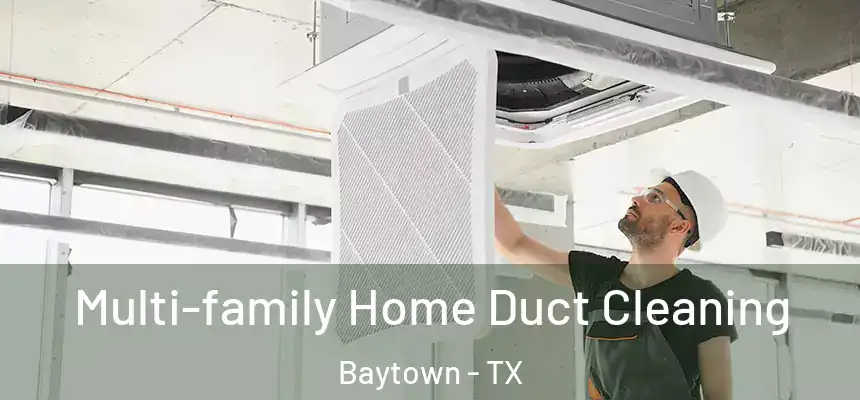 Multi-family Home Duct Cleaning Baytown - TX
