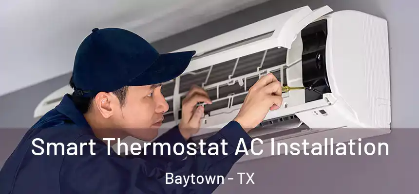  Smart Thermostat AC Installation Baytown - TX