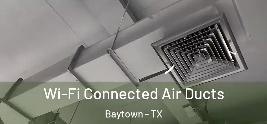  Wi-Fi Connected Air Ducts Baytown - TX